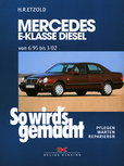 Mercedes E-Klasse W210 Diesel 95-197 PS von 6/95 bis 3/02, So wird´s gemacht - Band 104 Mercedes E-Klasse W210 Diesel 95-197 PS von 6/95 bis 3/02, So wird´s gemacht - Band 104