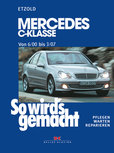 Mercedes C-Klasse W203 von 6/00 bis 03/07, So wird's gemacht, Band 126 Mercedes C-Klasse W203 von 6/00 bis 03/07, So wird's gemacht, Band 126