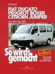 Fiat Ducato / Peugeot Boxer / Citroen Jumper von 1982 bis 2002, So wird's gemacht - Band 100 Fiat Ducato / Peugeot Boxer / Citroen Jumper von 1982 bis 2002, So wird's gemacht - Band 100