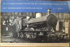 De stoomlocomotieven en de locomotiefmodellen in het nederlands spoorwegmuseum De stoomlocomotieven en de locomotiefmodellen in het nederlands spoorwegmuseum