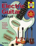 Electric Guitar Manual, How to set up, maintain and hot-rod your first electric guitar Electric Guitar Manual, How to set up, maintain and hot-rod your first electric guitar